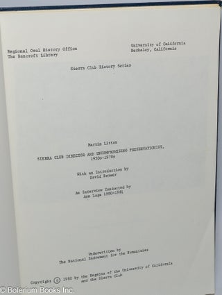 Martin Litton - Sierra Club Director and Uncompromising Preservationist, 1950s-1970s. With an Introduction by David Brower. An Interview Conducted by Ann Lage 1980-1981. Underwritten by The National Endowment for the Humanities.