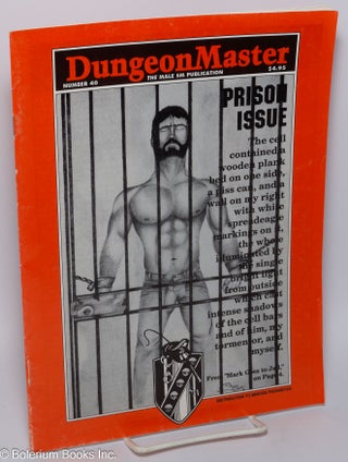 Cat.No: 301341 DungeonMaster: the male sm publication; # 40; Prison issue. Anthony F. aka...