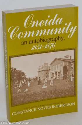 Cat.No: 30152 Oneida community; an autobiography, 1851-1876. Edited, with an introduction...