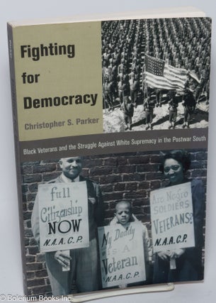 Cat.No: 301538 Fighting for Democracy: Black Veterans and the Struggle Against White...