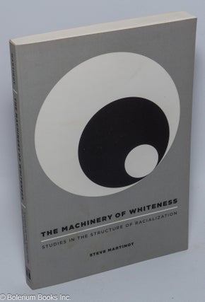 Cat.No: 301553 The machinery of whiteness: studies in the structure of racialization....