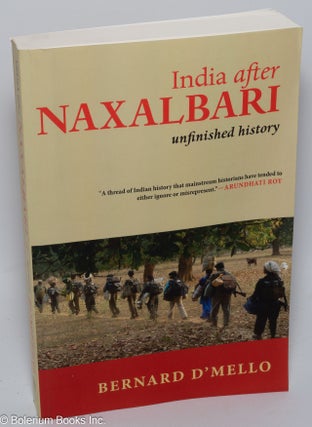 Cat.No: 301560 India after Naxalbari; unfinished history. Bernard D'Mello