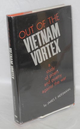 Cat.No: 30161 Out of the Vietnam vortex: a study of poets and poetry against the war....