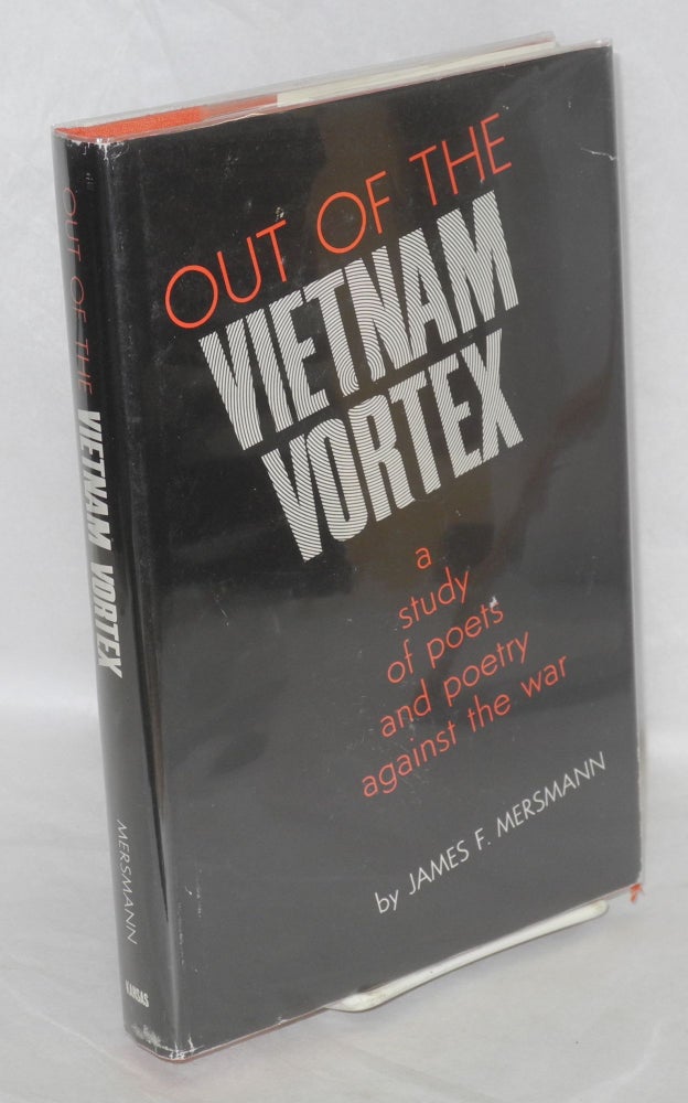Cat.No: 30161 Out of the Vietnam vortex: a study of poets and poetry against the war. James F. Mersmann.