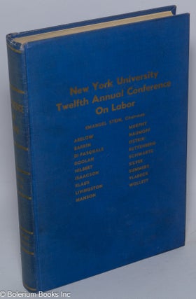 Cat.No: 301672 Proceedings of New York University twelfth annual conference on labor....
