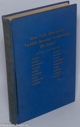 Cat.No: 301673 Proceedings of New York University twelfth annual conference on labor....
