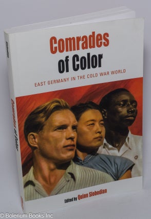 Cat.No: 301677 Comrades of color; East Germany in the Cold War period. Quinn Slobodian