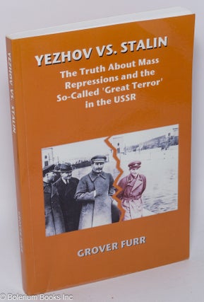 Cat.No: 301683 Yezhov vs. Stalin; the truth about mass repressions and the so-called...