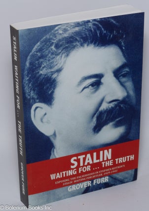 Cat.No: 301686 Stalin; waiting for... the truth. Grover Furr
