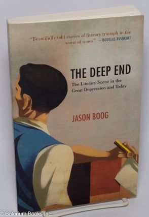 Cat.No: 301720 The deep end, the literary scene in the Great Depression and today. Jason...