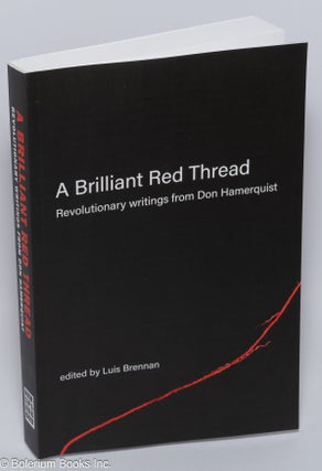 Cat.No: 301753 A Brilliant Red Thread: Revolutionary writings from Don Hamerquist. Don...