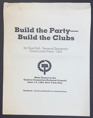 Cat.No: 301852 Build the Party - Build the Clubs. Main report to the Central Committee /...