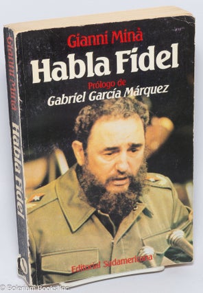 Cat.No: 301893 Habla Fidel, prologo de Gabreil Garcia Márquez. Gianni Min&agrave