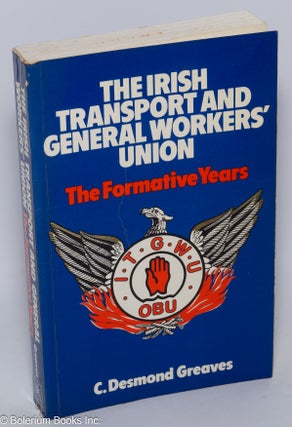 Cat.No: 301932 The Irish transport and general workers union, the formative years...