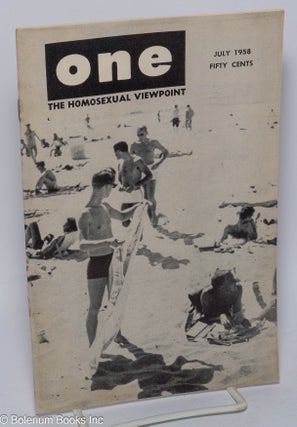 Cat.No: 301942 ONE Magazine; the homosexual viewpoint; vol. 6, #7, July 1958. Don Slater,...