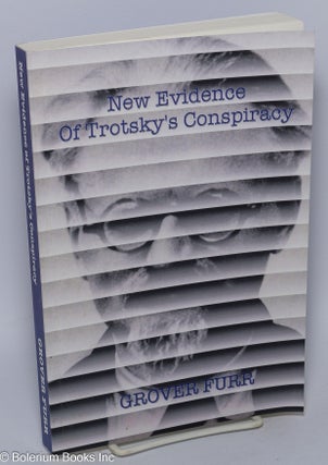 Cat.No: 301956 New evidence of Trotsky's conspiracy. Grover Furr