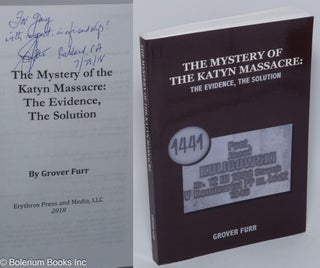 Cat.No: 301957 The mystery of the Katyn massacre: the evidence, the solution. Grover Furr