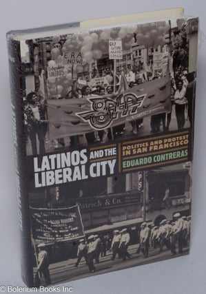 Cat.No: 301965 Politics and protest in San Francisco; Latinos and the liberal city....