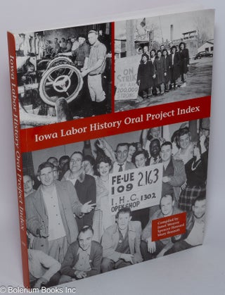 Cat.No: 301990 Iowa Labor History Oral Project Index. Janet Weaver, Spencer Howard,...