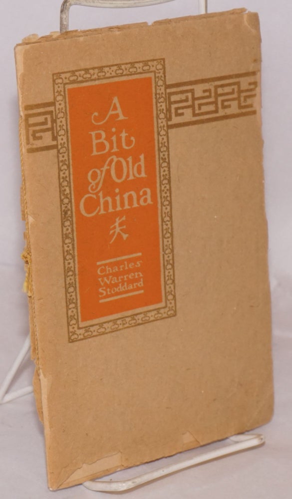 Cat.No: 30200 A bit of old China. Charles Warren Stoddard.