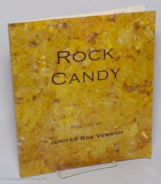 Cat.No: 302015 Rock Candy: poetry [inscribed & signed]. Jenifer Rae Vernon, Gary Hicks...