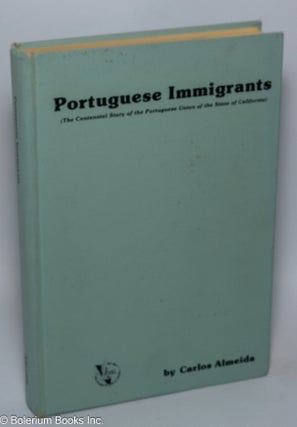 Cat.No: 302024 Portuguese Immigrants (The Centennial Story of the Portuguese Union of the...
