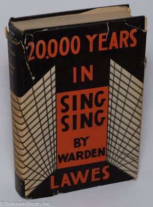 Cat.No: 302028 Twenty thousand years in Sing Sing. Lewis E. Lawes, Warden of Sing Sing...