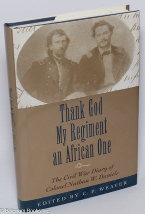 Cat.No: 302076 Thank God My Regiment an African One: The Civil War Diary of Colonel...