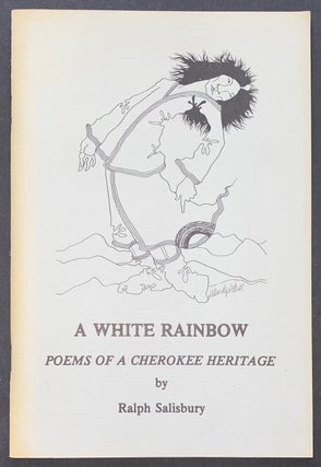 Cat.No: 302088 A White Rainbow: Poems of a Cherokee Heritage. Ralph Salisbury