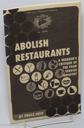 Cat.No: 302138 Abolish restaurants; a worker's critique of the food service industry