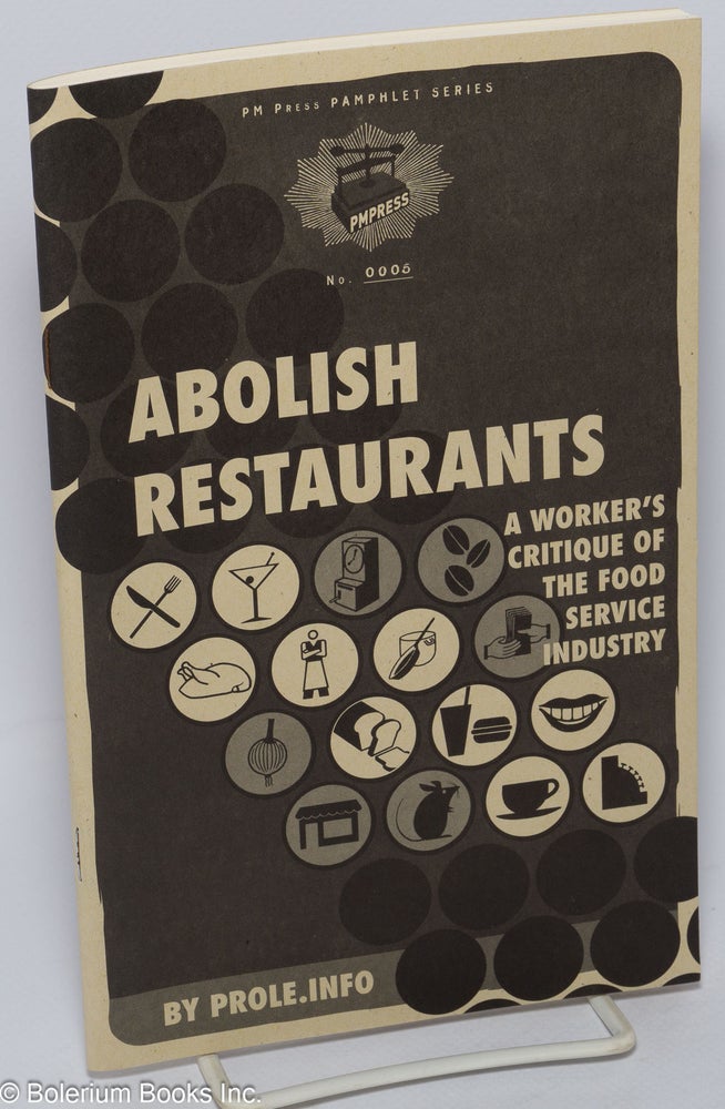 Cat.No: 302138 Abolish restaurants; a worker's critique of the food service industry