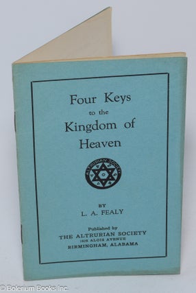 Cat.No: 302166 Four Keys to the Kingdom of Heaven. L. A. Fealy
