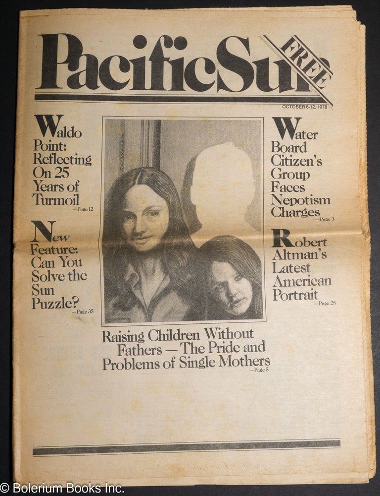 Cat.No: 302173 Pacific Sun: vol. 16, #40, Oct. 6-12, 1978: Raising Children Without Fathers. Steve McNamara, Tom Cervenak publisher, Joanne Williams, Rita Fink, Stephanie von Buchau.