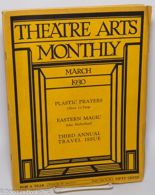Cat.No: 302214 Theatre Arts Monthly: vol. 14, #3, March, 1930: Plastic Prayers. Edith J....