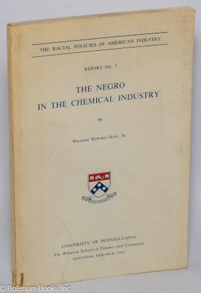 Cat.No: 302252 The Negro in the chemical industry. William Howard Quay, Jr
