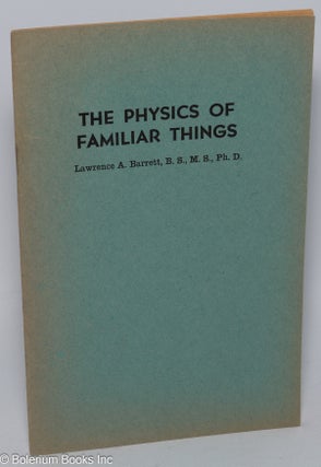Cat.No: 302253 The Physics of Familiar Things. Lawrence A. Barrett