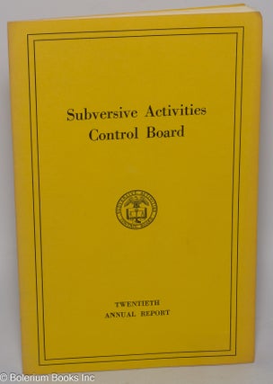 Cat.No: 302271 Subversive Activities Control Board, twentieth annual report, fiscal year...