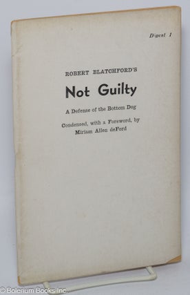 Cat.No: 302340 Robert Blatchford's Not Guilty: a defense of the bottom dog,...