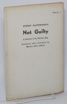 Cat.No: 302340 Robert Blatchford's Not Guilty: a defense of the bottom dog, condensed,...