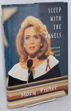 Cat.No: 30236 Sleep with the angels; a mother challenges AIDS. Mary Fisher