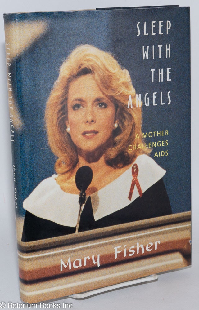 Cat.No: 30236 Sleep with the angels; a mother challenges AIDS. Mary Fisher.