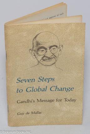 Cat.No: 302361 Seven Steps to Global Change; Gandhi's Message for Today. Guy de Mallac