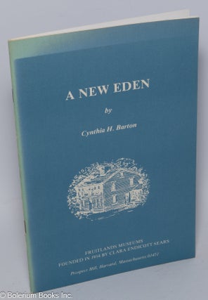 Cat.No: 302409 A New Eden: Clara Endicott Sears, Founder of Fruitlands Museums. Cynthia...