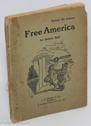Cat.No: 30246 Free America Short chapters showing how liberty brings prosperity. Bolton Hall