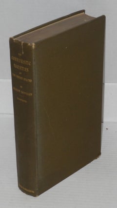 The communistic societies of the United States; from personal visit and observation: including detailed accounts of the Economists, Zoarites, Shakers, the Amana, Oneida, Bethel, Aurora, Icarian, and other existing societies, their religious creeds, social practices, numbers, industries and present condition.