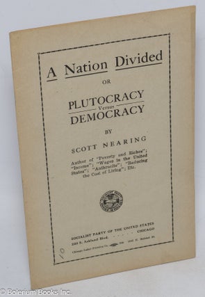 Cat.No: 30262 A nation divided or plutocracy versus democracy. Scott Nearing