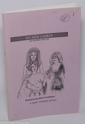 Cat.No: 302681 My New Career A New Woman Novel. Audrey Taylor, Brian Dukehart