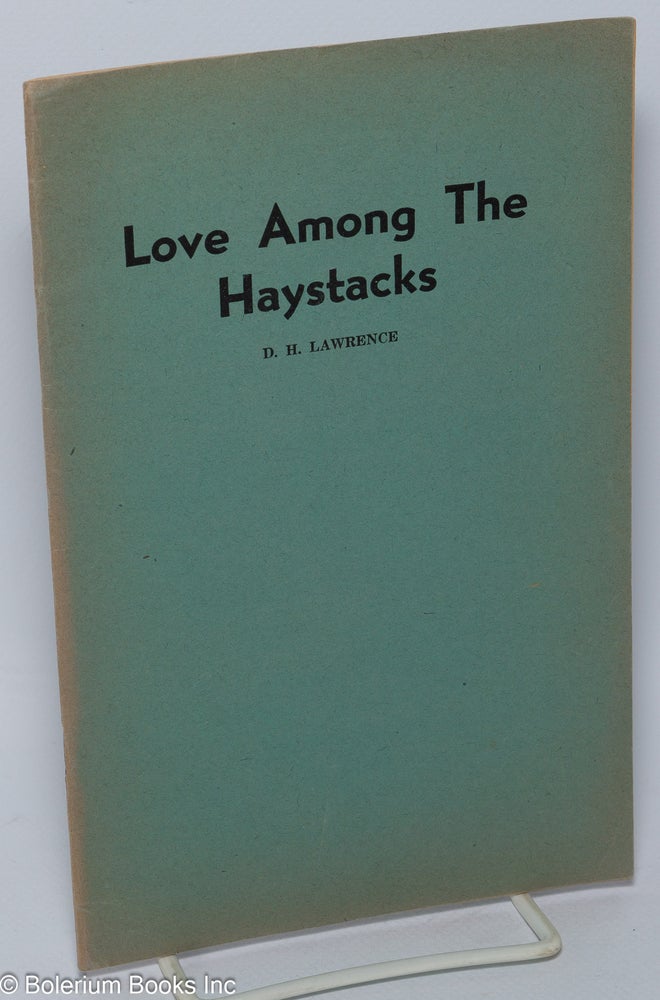 Cat.No: 302869 Love among the haystacks. D. H. Lawrence.