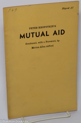 Cat.No: 302871 Peter Kropotkin's Mutual Aid. Peter Kropotkin, condensed, Miriam Allen deFord