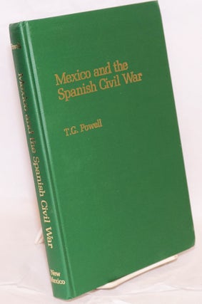 Cat.No: 30293 Mexico and the Spanish Civil War. T. G. Powell